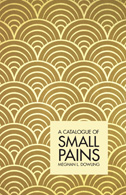 Cover of A Catalogue of Small Pains by Meghan L. Dowling
